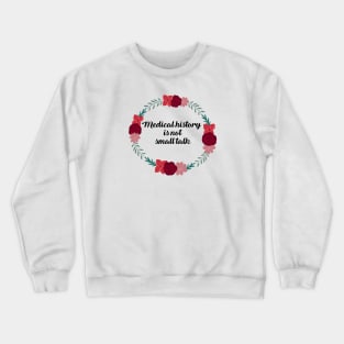 Medical history is not small talk Red Crewneck Sweatshirt